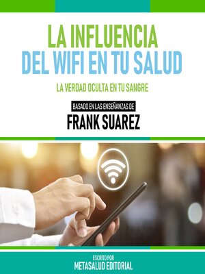 cover image of La Influencia Del Wifi En Tu Salud--Basado En Las Enseñanzas De Frank Suarez